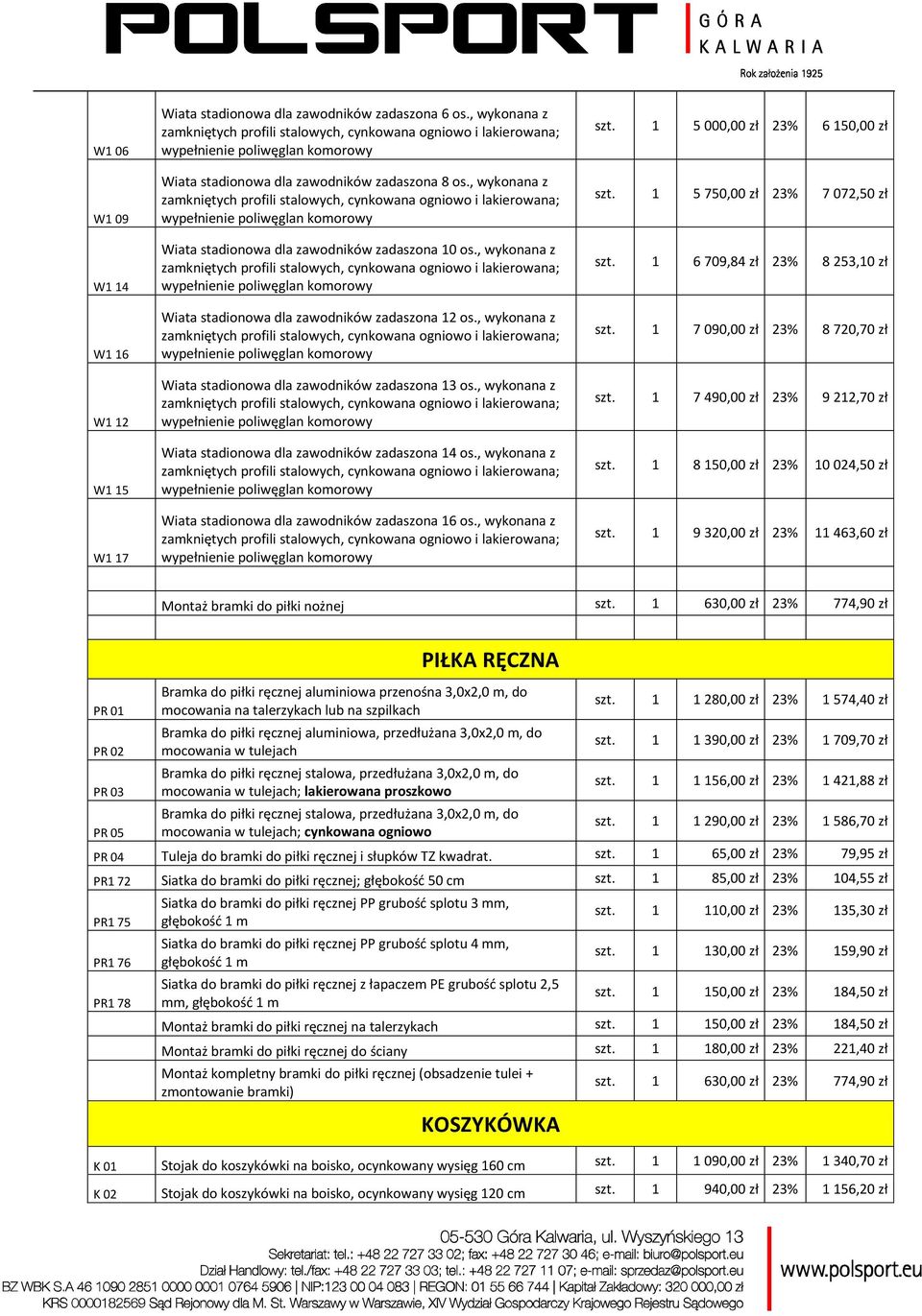 , wykonana z Wiata stadionowa dla zawodników zadaszona 14 os., wykonana z Wiata stadionowa dla zawodników zadaszona 16 os., wykonana z szt. 1 5 000,00 zł 23% 6 150,00 zł szt.