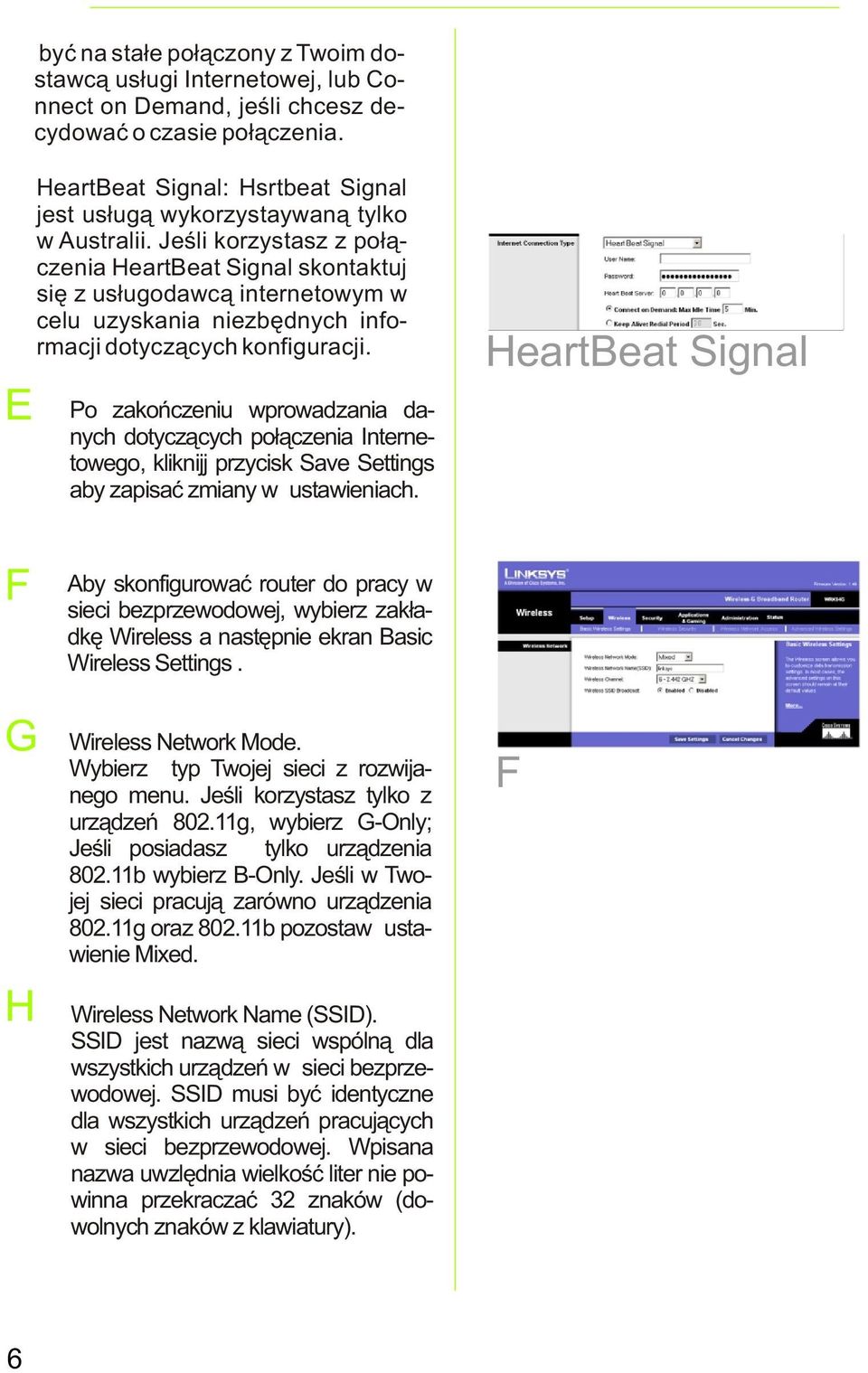 Jeœli korzystasz z po³¹czenia HeartBeat Signal skontaktuj siê z us³ugodawc¹ internetowym w celu uzyskania niezbêdnych informacji dotycz¹cych konfiguracji.