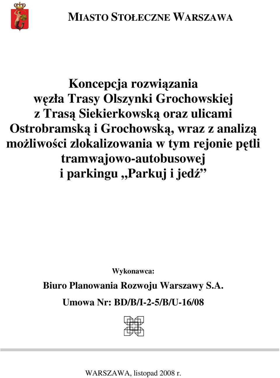 zlokalizowania w tym rejonie pętli tramwajowo-autobusowej i parkingu Parkuj i jedź