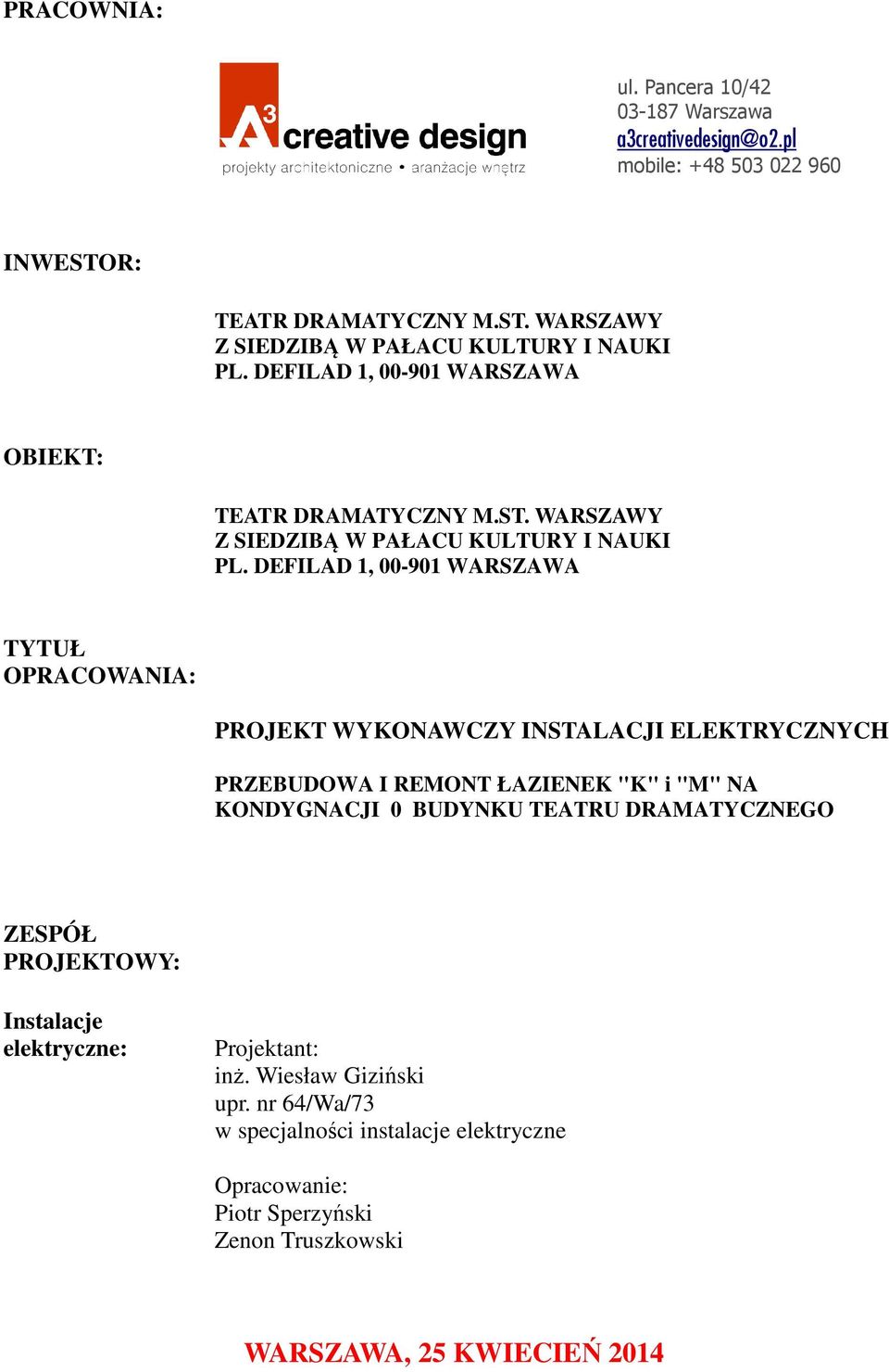 DEFILAD 1, 00-901 WARSZAWA TYTUŁ OPRACOWANIA: INSTALACJI ELEKTRYCZNYCH PRZEBUDOWA I REMONT ŁAZIENEK "K" i "M" NA KONDYGNACJI 0 BUDYNKU TEATRU DRAMATYCZNEGO