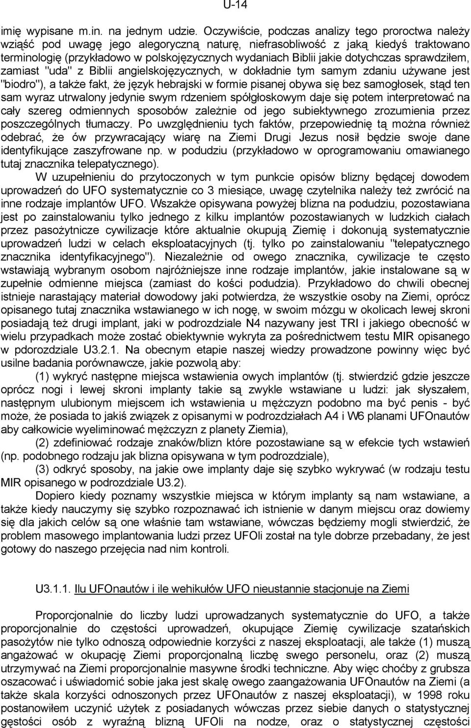 jakie dotychczas sprawdziłem, zamiast "uda" z Biblii angielskojęzycznych, w dokładnie tym samym zdaniu używane jest "biodro"), a także fakt, że język hebrajski w formie pisanej obywa się bez