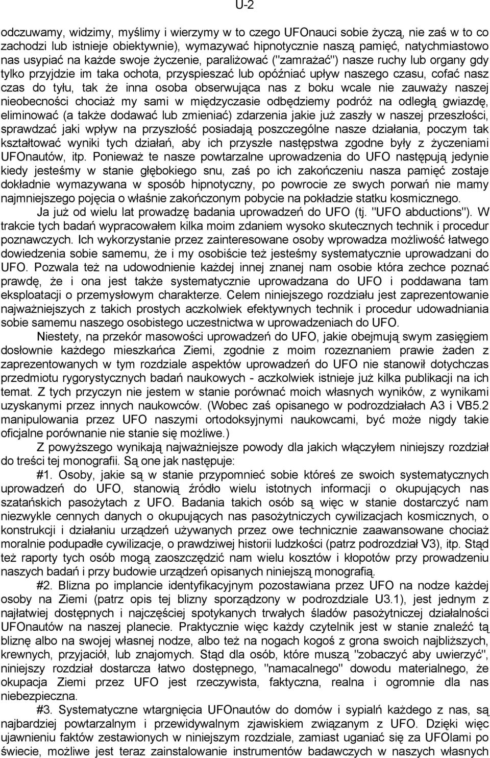 obserwująca nas z boku wcale nie zauważy naszej nieobecności chociaż my sami w międzyczasie odbędziemy podróż na odległą gwiazdę, eliminować (a także dodawać lub zmieniać) zdarzenia jakie już zaszły