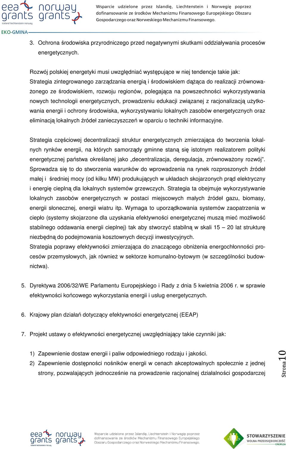 rozwoju regionów, polegająca na powszechności wykorzystywania nowych technologii energetycznych, prowadzeniu edukacji związanej z racjonalizacją użytkowania energii i ochrony środowiska,