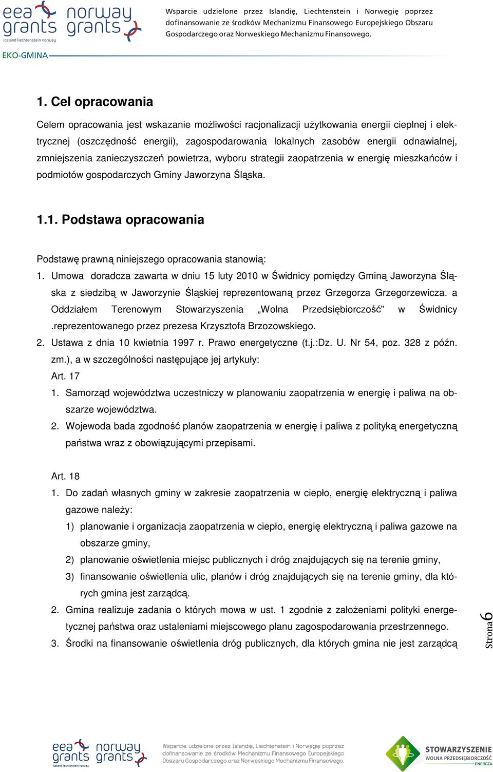 1. Podstawa opracowania Podstawę prawną niniejszego opracowania stanowią: 1.