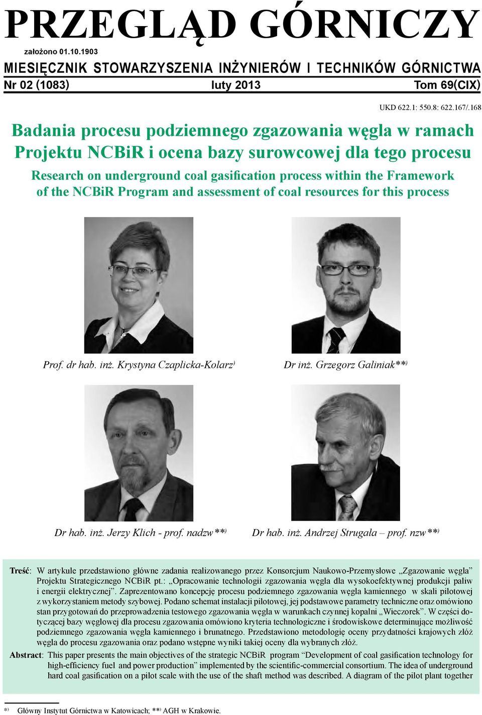 Program and assessment of coal resources for this process prof. dr hab. inż. Krystyna Czaplicka-Kolarz ) dr inż. Grzegorz Galiniak** ) dr hab. inż. Jerzy Klich - prof. nadzw** ) dr hab. inż. Andrzej Strugała prof.