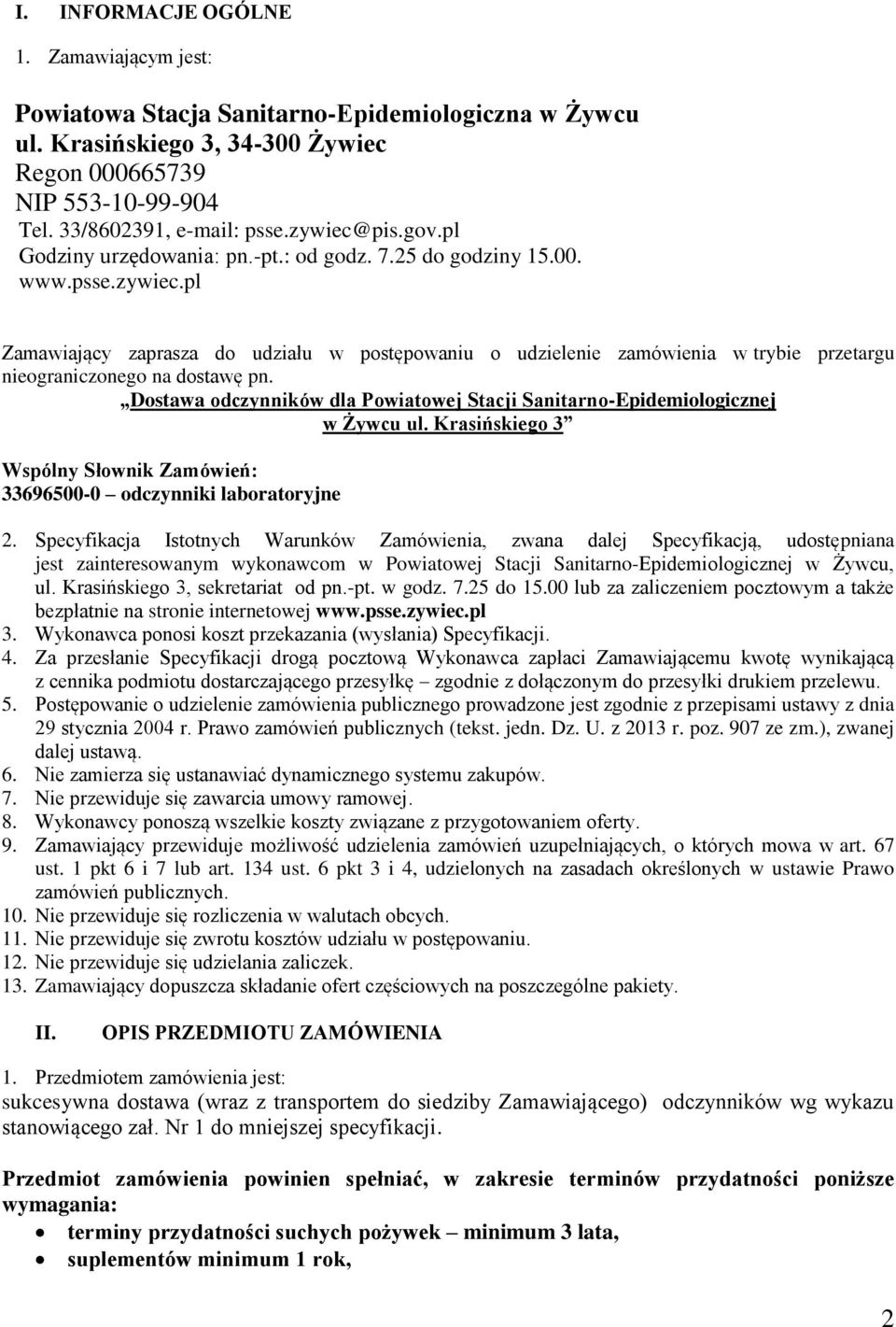 Dostawa odczynników dla Powiatowej Stacji Sanitarno-Epidemiologicznej w Żywcu ul. Krasińskiego 3 Wspólny Słownik Zamówień: 33696500-0 odczynniki laboratoryjne 2.