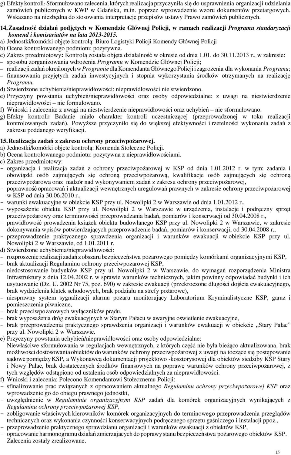 Zasadność działań podjętych w Komendzie Głównej Policji, w ramach realizacji Programu standaryzacji komend i komisariatów na lata 2013-2015.