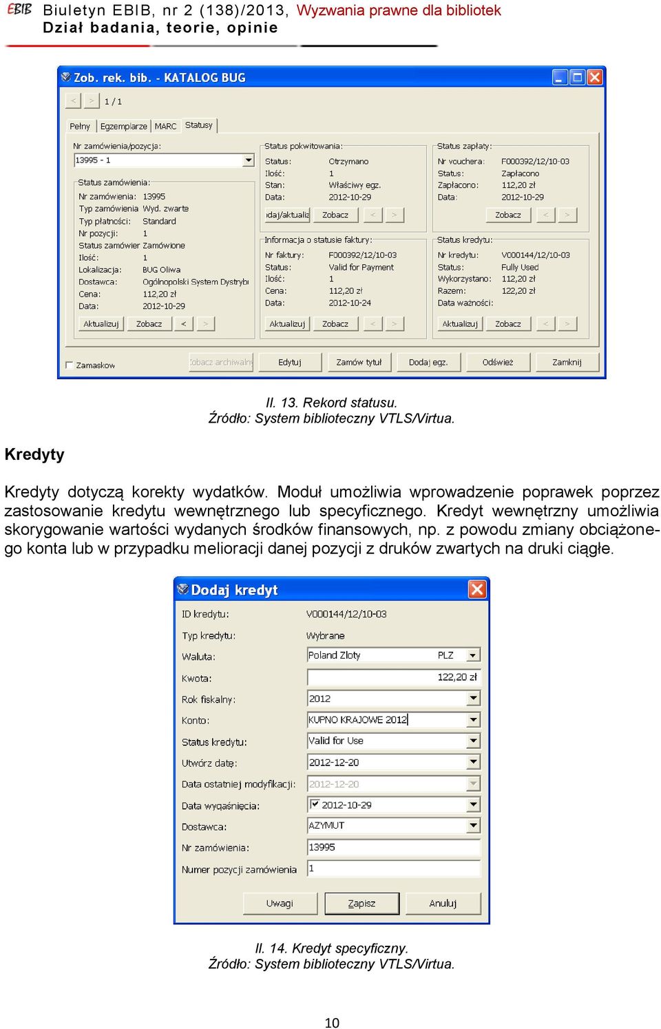 Kredyt wewnętrzny umożliwia skorygowanie wartości wydanych środków finansowych, np.