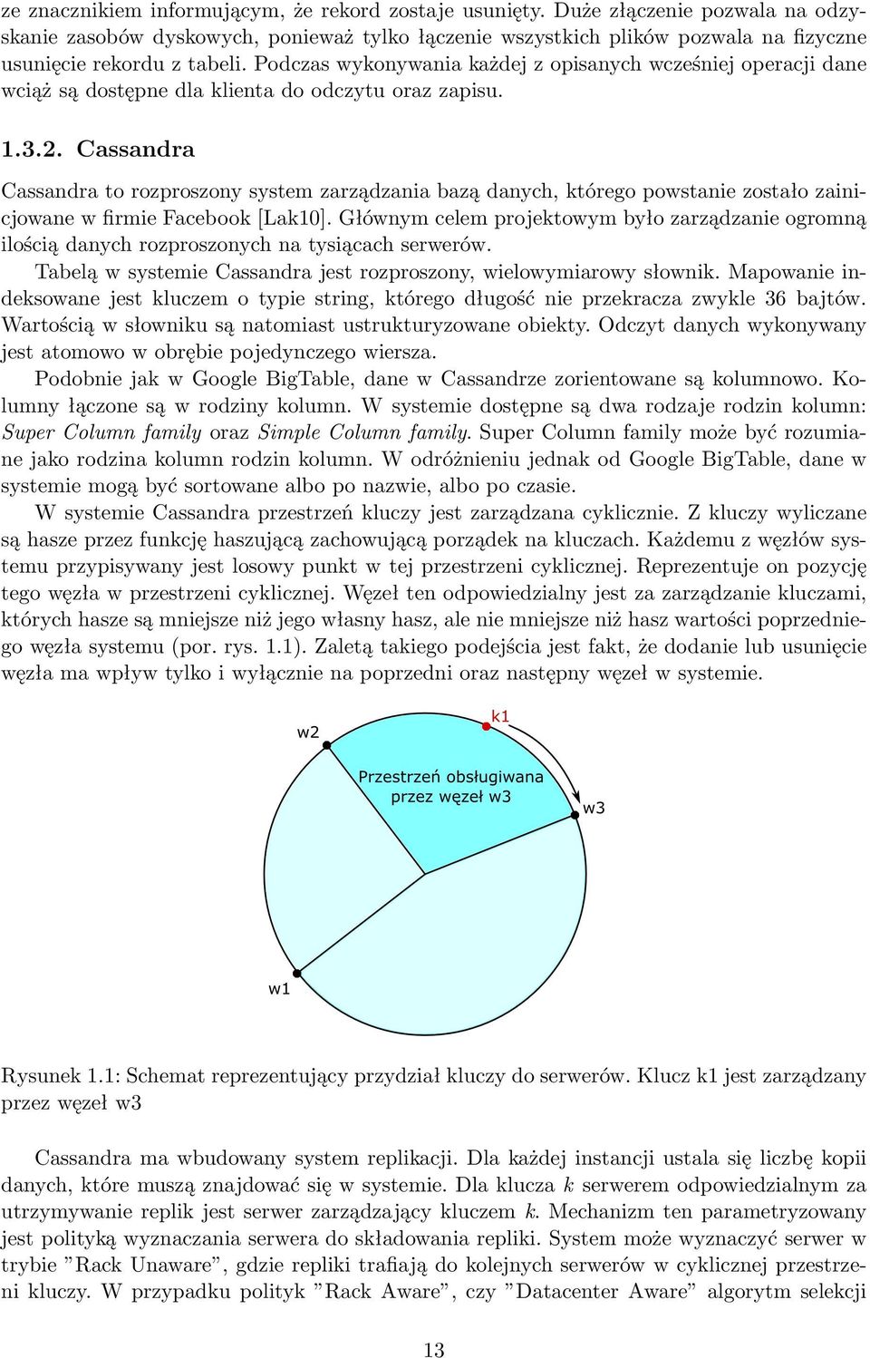 Podczas wykonywania każdej z opisanych wcześniej operacji dane wciąż są dostępne dla klienta do odczytu oraz zapisu. 1.3.2.