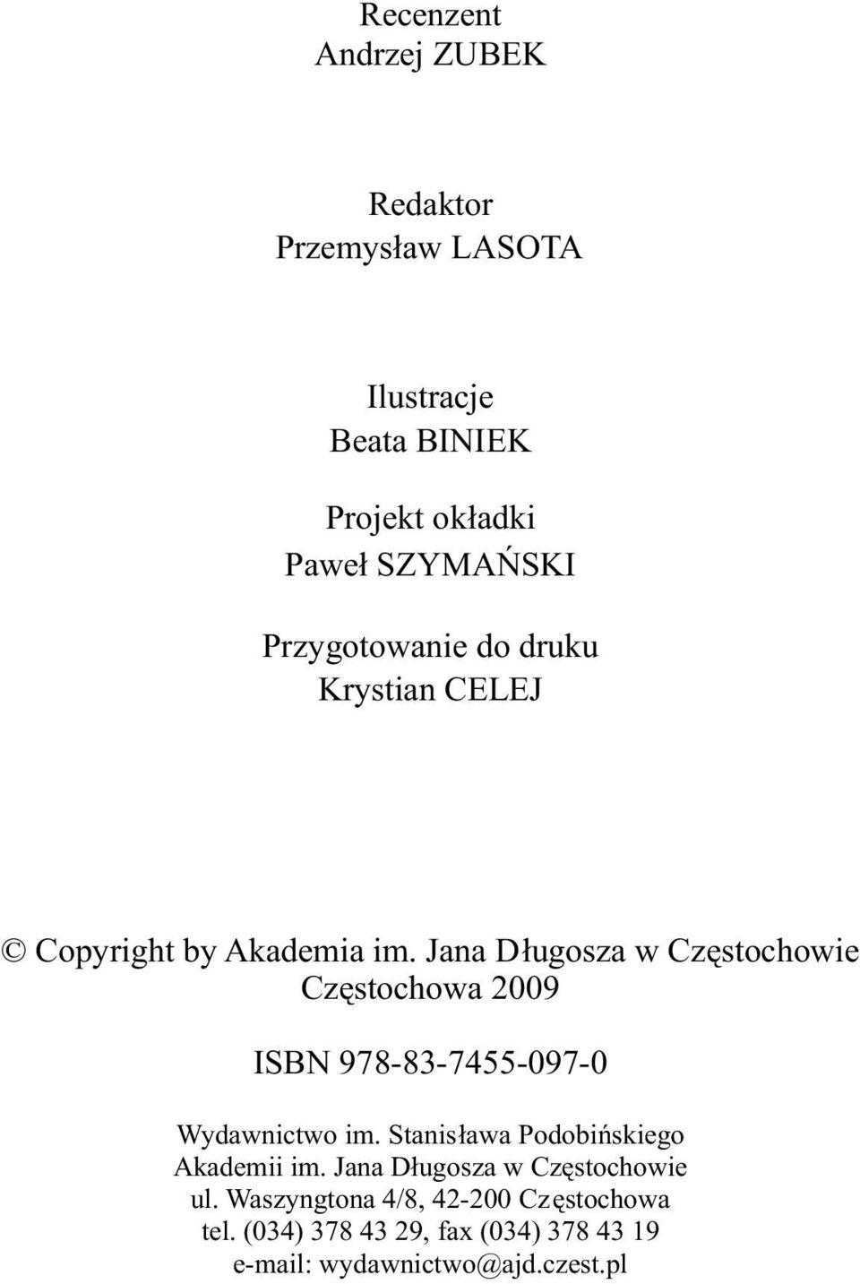 Jana Długosza w Częstochowie Częstochowa 2009 ISBN 978-83-7455-097-0 Wydawnictwo im.