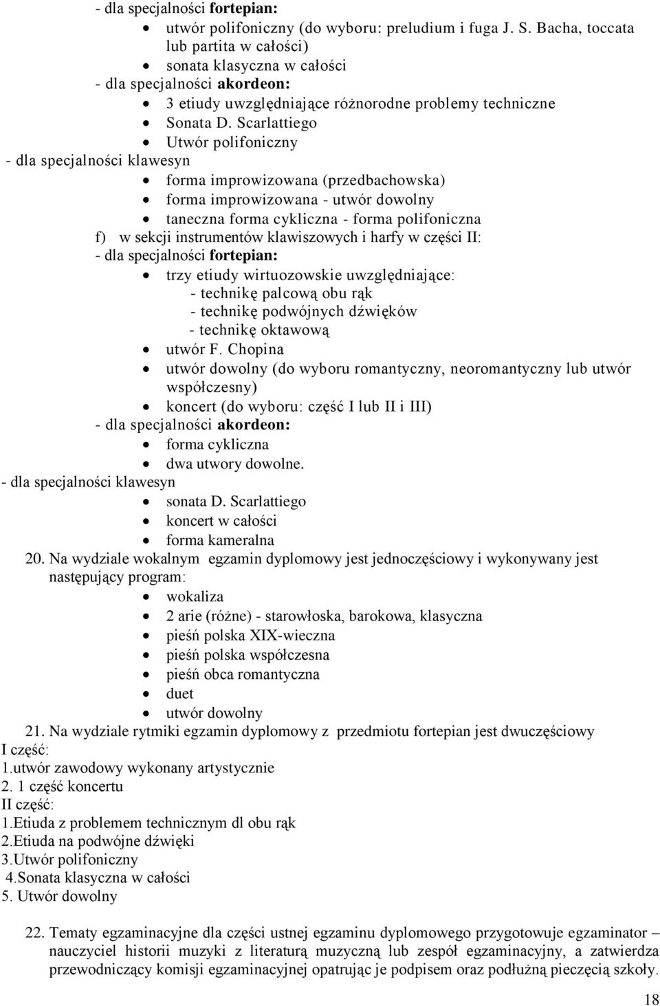 Scarlattiego Utwór polifoniczny - dla specjalności klawesyn forma improwizowana (przedbachowska) forma improwizowana - utwór dowolny taneczna forma cykliczna - forma polifoniczna f) w sekcji