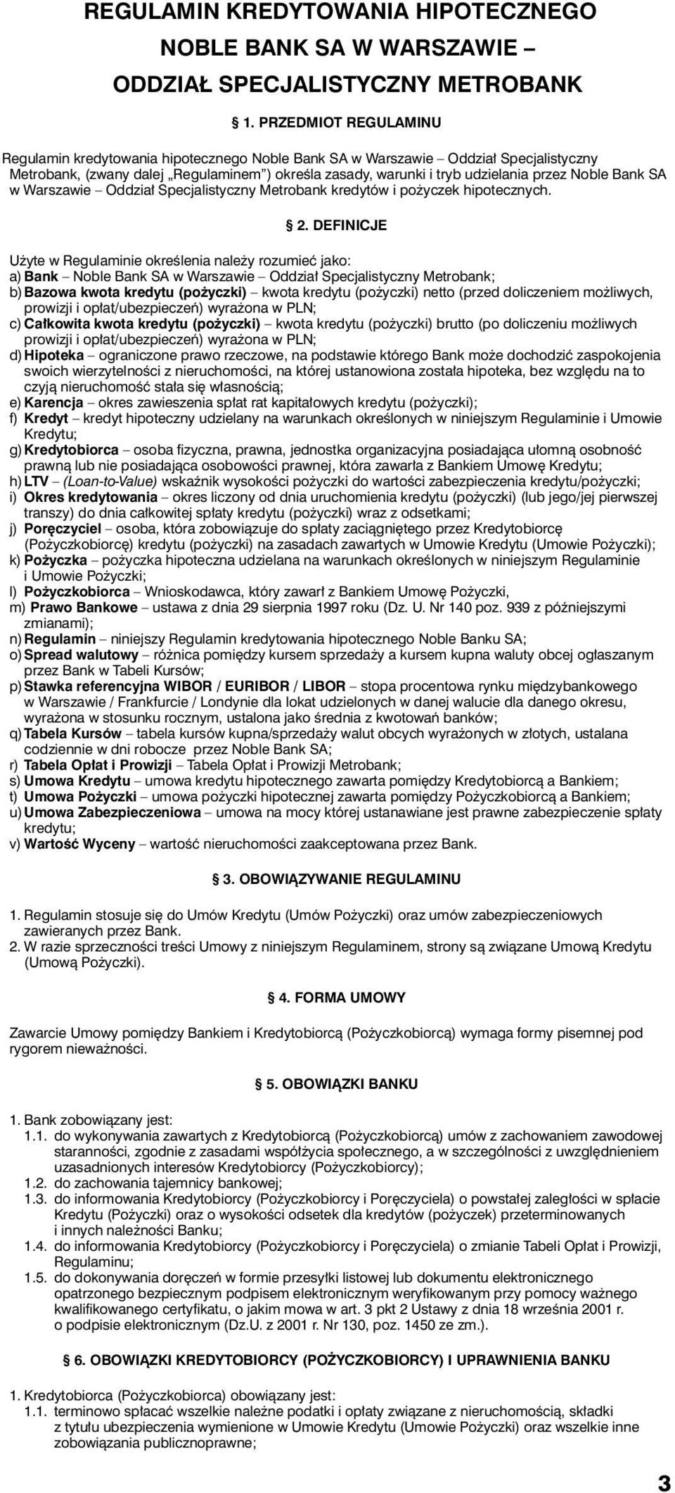 Bank SA w Warszawie Oddział Specjalistyczny Metrobank kredytów i pożyczek hipotecznych. 2.