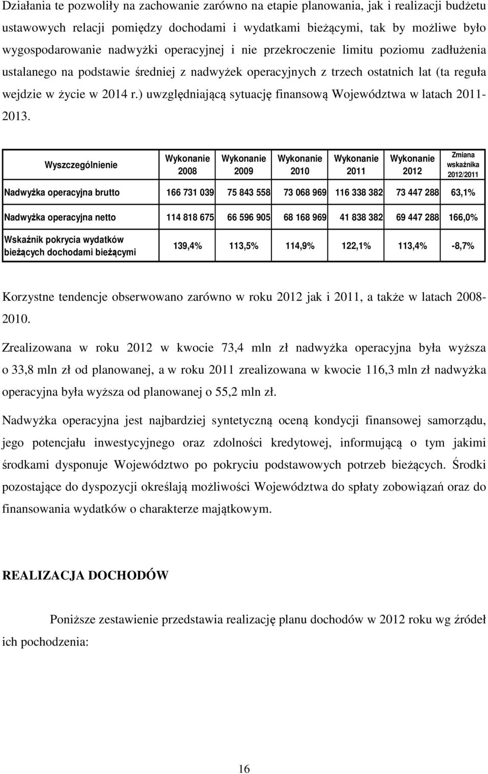 ) uwzględniającą sytuację finansową Województwa w latach 2011-2013.