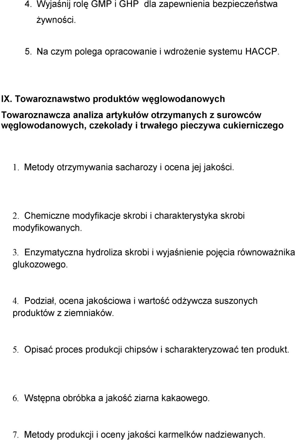 Metody otrzymywania sacharozy i ocena jej jakości. 2. Chemiczne modyfikacje skrobi i charakterystyka skrobi modyfikowanych. 3.