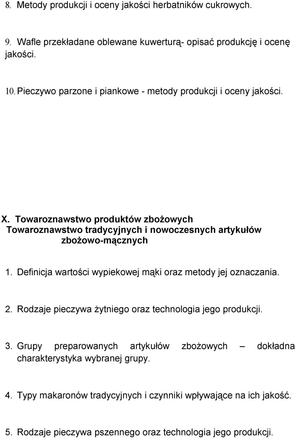 Towaroznawstwo produktów zbożowych Towaroznawstwo tradycyjnych i nowoczesnych artykułów zbożowo-mącznych 1.