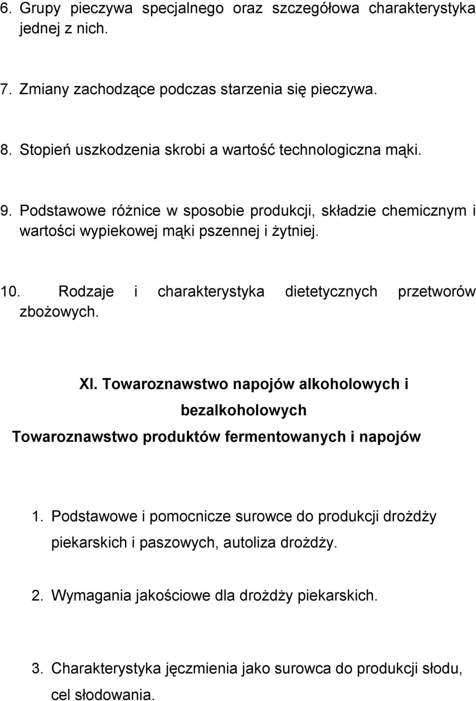 Rodzaje i charakterystyka dietetycznych przetworów zbożowych. XI. Towaroznawstwo napojów alkoholowych i bezalkoholowych Towaroznawstwo produktów fermentowanych i napojów 1.