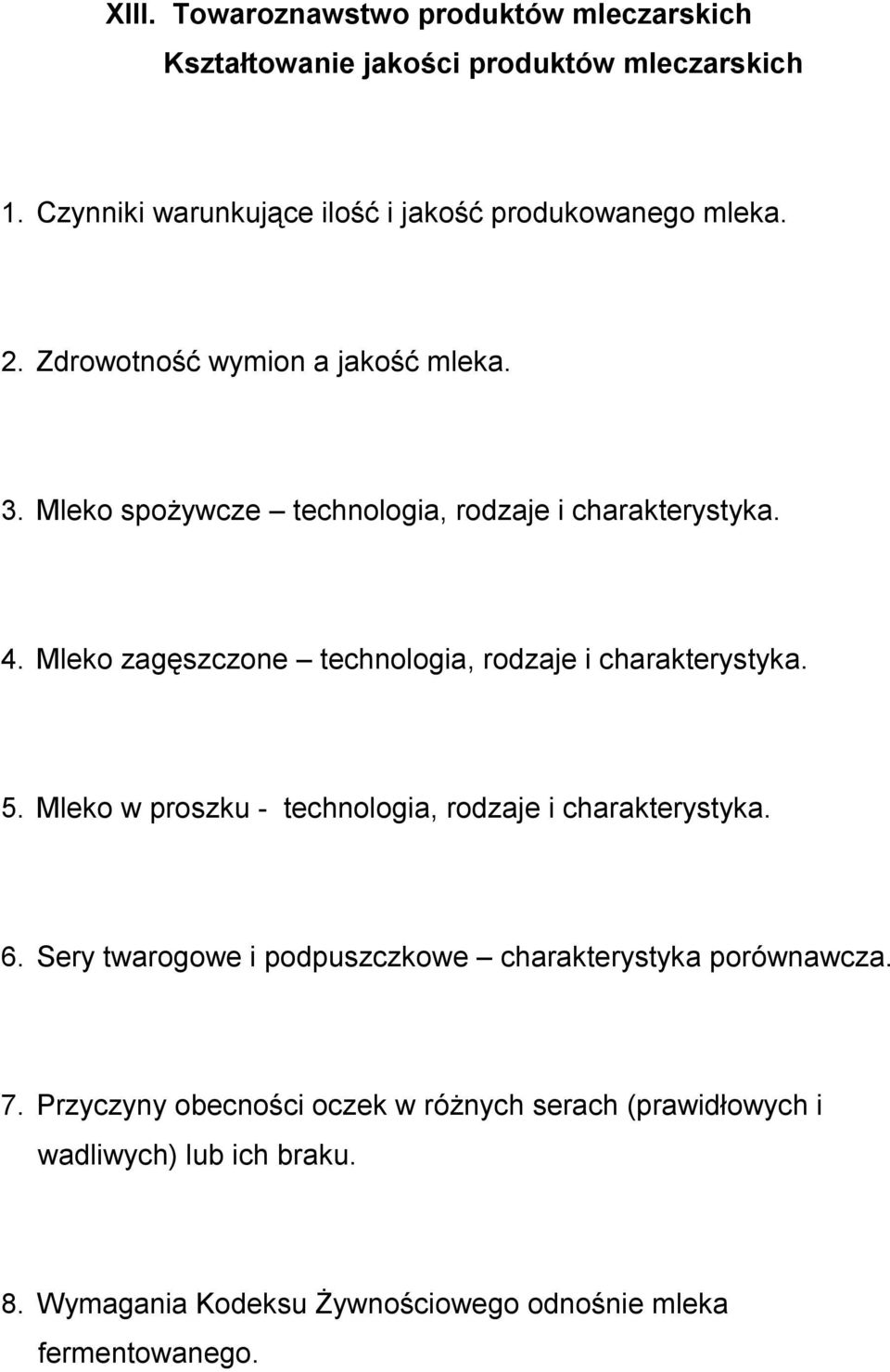 Mleko spożywcze technologia, rodzaje i charakterystyka. 4. Mleko zagęszczone technologia, rodzaje i charakterystyka. 5.