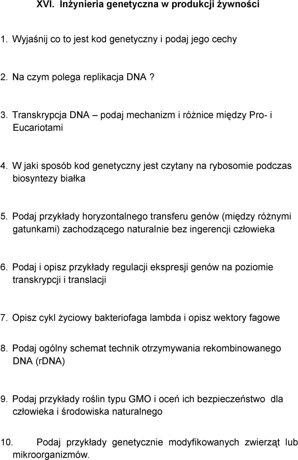 Podaj przykłady horyzontalnego transferu genów (między różnymi gatunkami) zachodzącego naturalnie bez ingerencji człowieka 6.