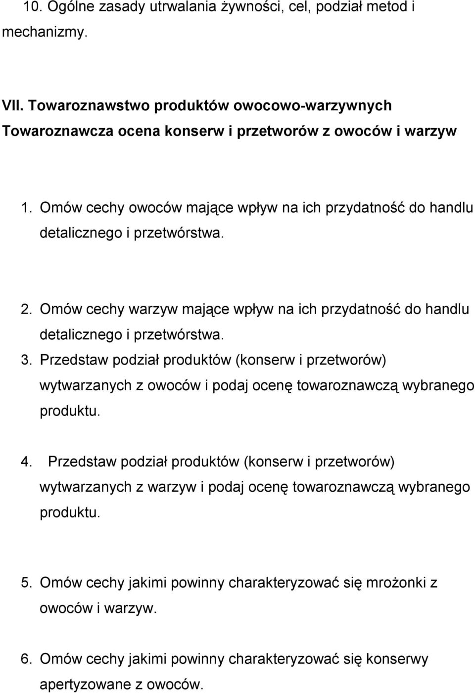 Przedstaw podział produktów (konserw i przetworów) wytwarzanych z owoców i podaj ocenę towaroznawczą wybranego produktu. 4.