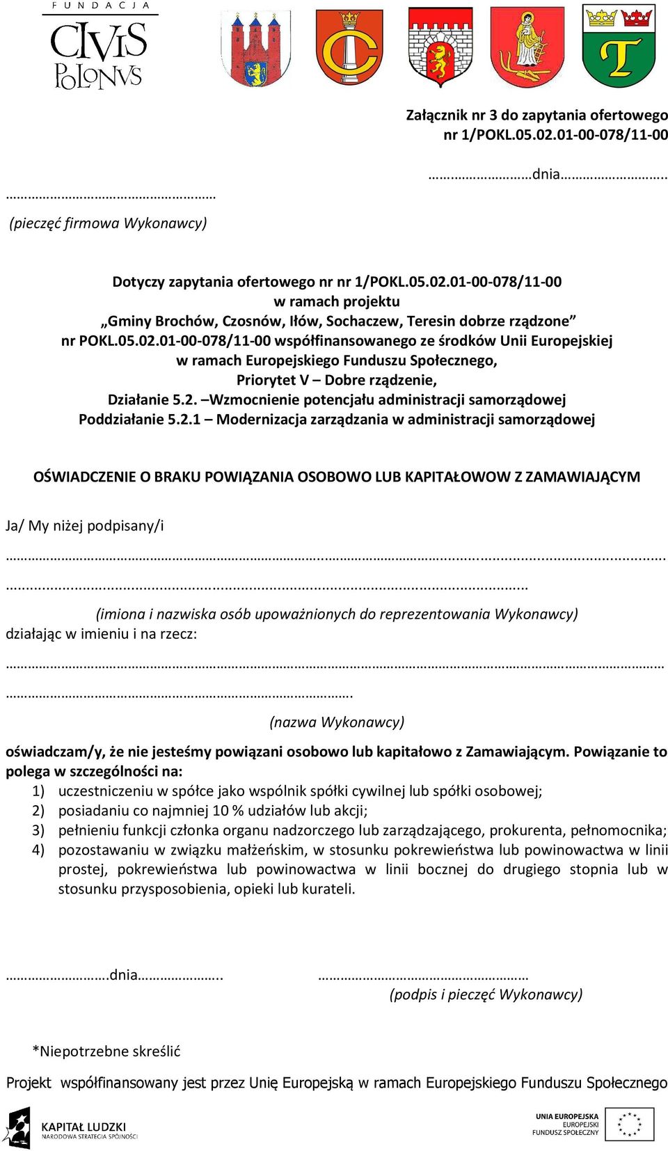 2.1 Modernizacja zarządzania w administracji samorządowej OŚWIADCZENIE O BRAKU POWIĄZANIA OSOBOWO LUB KAPITAŁOWOW Z ZAMAWIAJĄCYM Ja/ My niżej podpisany/i.