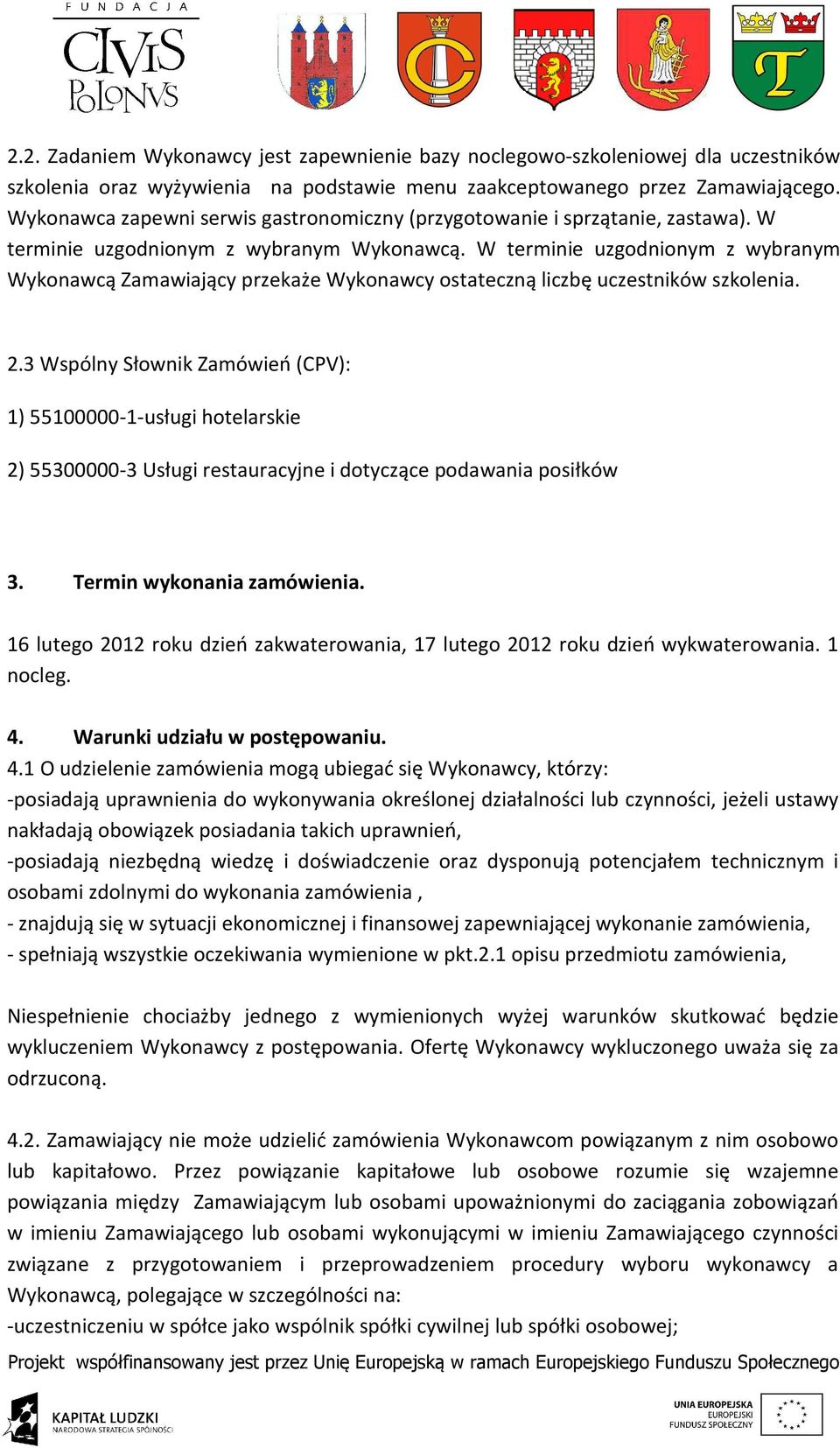 W terminie uzgodnionym z wybranym Wykonawcą Zamawiający przekaże Wykonawcy ostateczną liczbę uczestników szkolenia. 2.