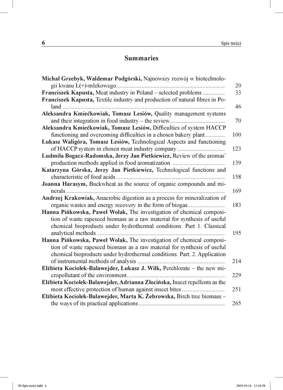 .. 46 Aleksandra Kmiećkowiak, Tomasz Lesiów, Quality management systems and their integration in food industry the review.