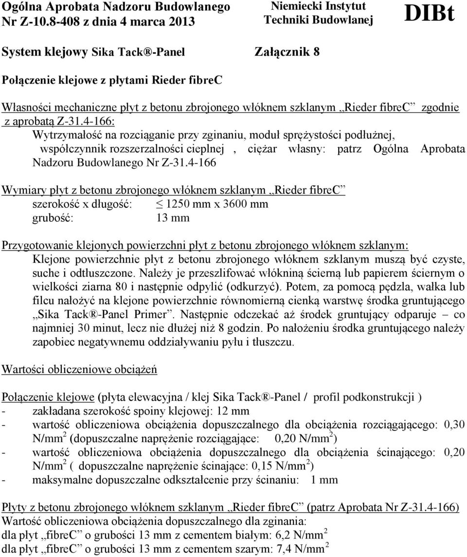 4-166 Wymiary płyt z betonu zbrojonego włóknem szklanym Rieder fibrec szerokość x długość: 1250 mm x 3600 mm grubość: 13 mm Przygotowanie klejonych powierzchni płyt z betonu zbrojonego włóknem