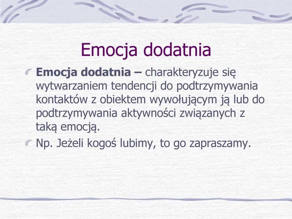 obiektem wywołującym ją lub do podtrzymywania aktywności