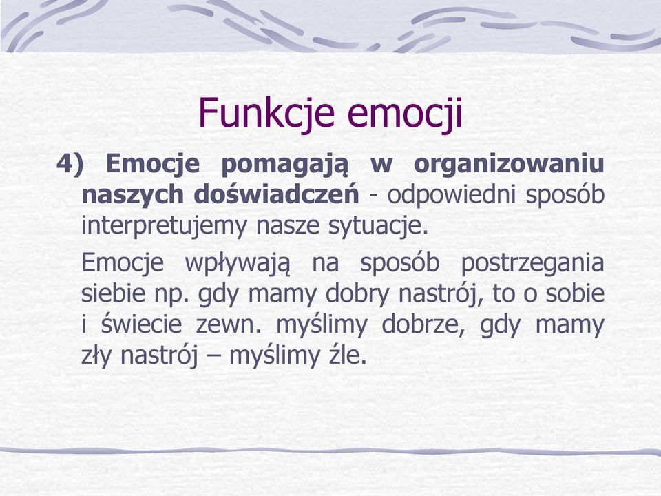 Emocje wpływają na sposób postrzegania siebie np.