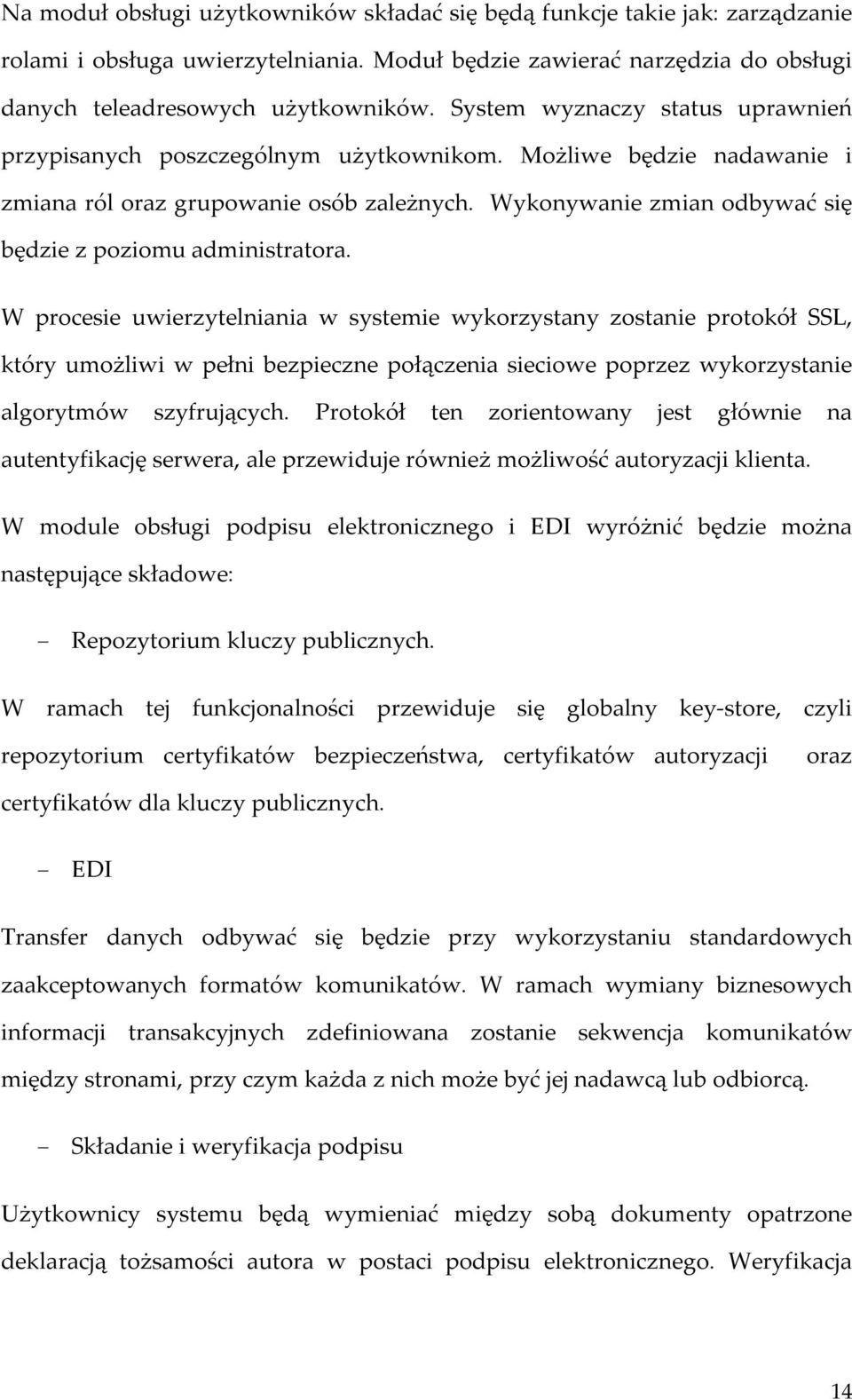 Wykonywanie zmian odbywać się będzie z poziomu administratora.