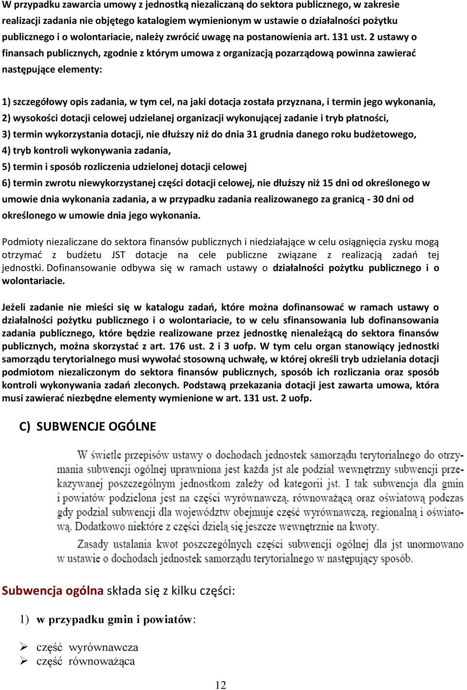 2 ustawy finansach publicznych, zgdnie z którym umwa z rganizacją pzarządwą pwinna zawierad następujące elementy: 1) szczegółwy pis zadania, w tym cel, na jaki dtacja zstała przyznana, i termin jeg