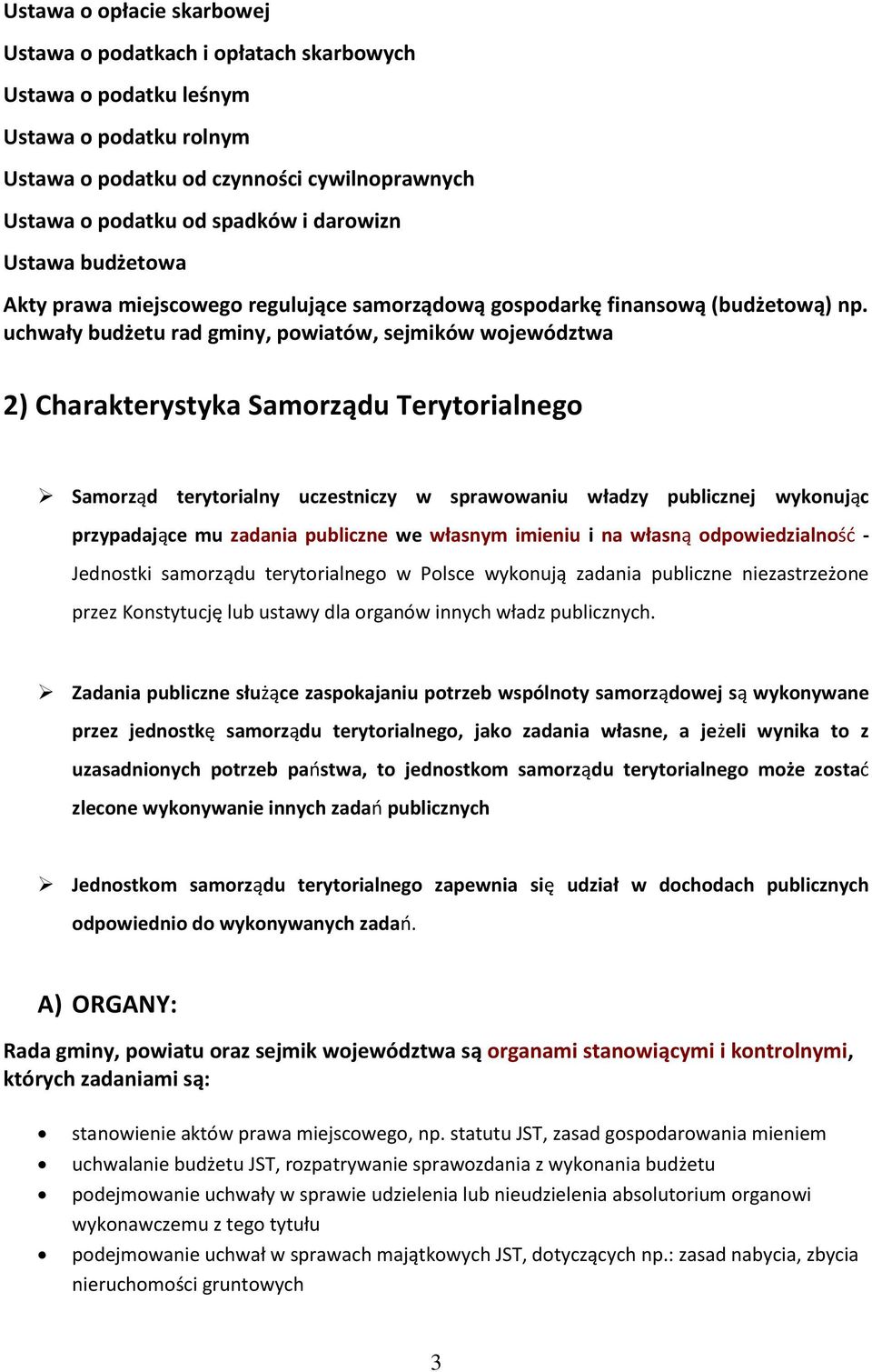 uchwały budżetu rad gminy, pwiatów, sejmików wjewództwa 2) Charakterystyka Samrządu Terytrialneg Samrząd terytrialny uczestniczy w sprawwaniu władzy publicznej wyknując przypadające mu zadania