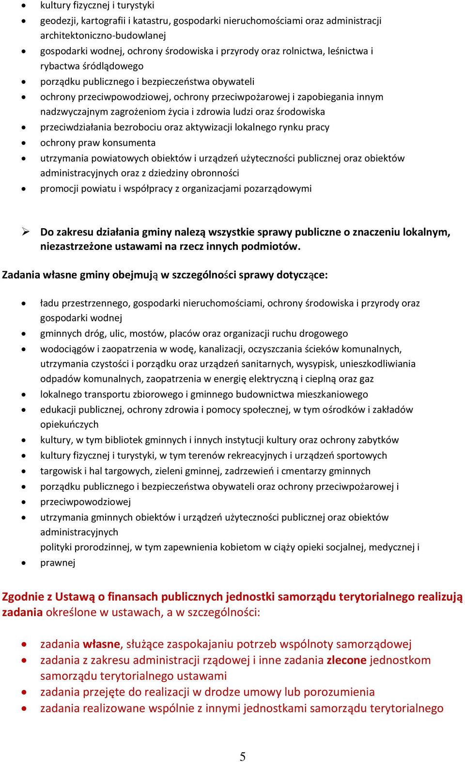 przeciwdziałania bezrbciu raz aktywizacji lkalneg rynku pracy chrny praw knsumenta utrzymania pwiatwych biektów i urządze użytecznści publicznej raz biektów administracyjnych raz z dziedziny brnnści