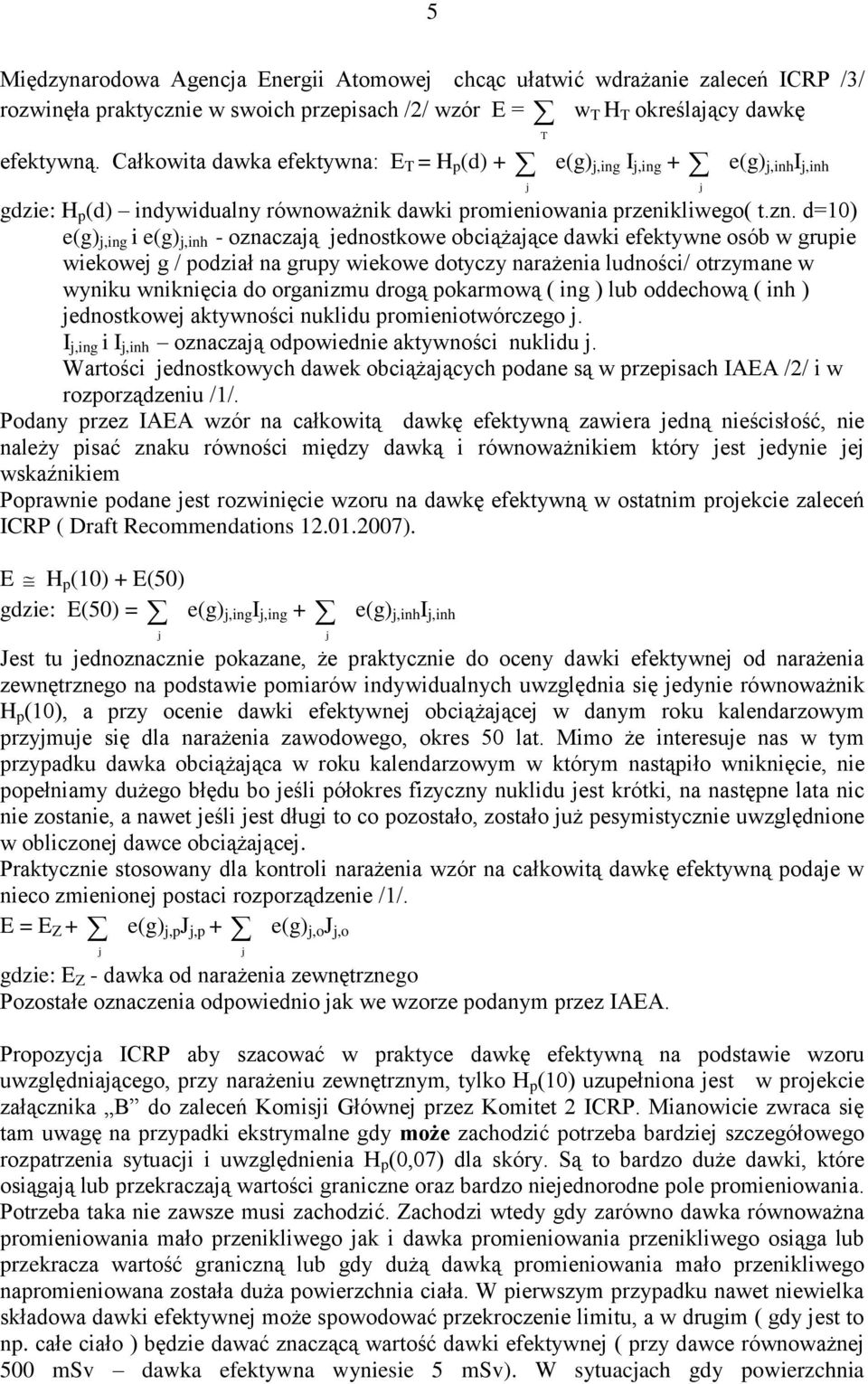 d=10) e(g),ing i e(g),inh - oznaczaą ednostkowe obciążaące dawki efektywne osób w grupie wiekowe g / podział na grupy wiekowe dotyczy narażenia ludności/ otrzymane w wyniku wniknięcia do organizmu