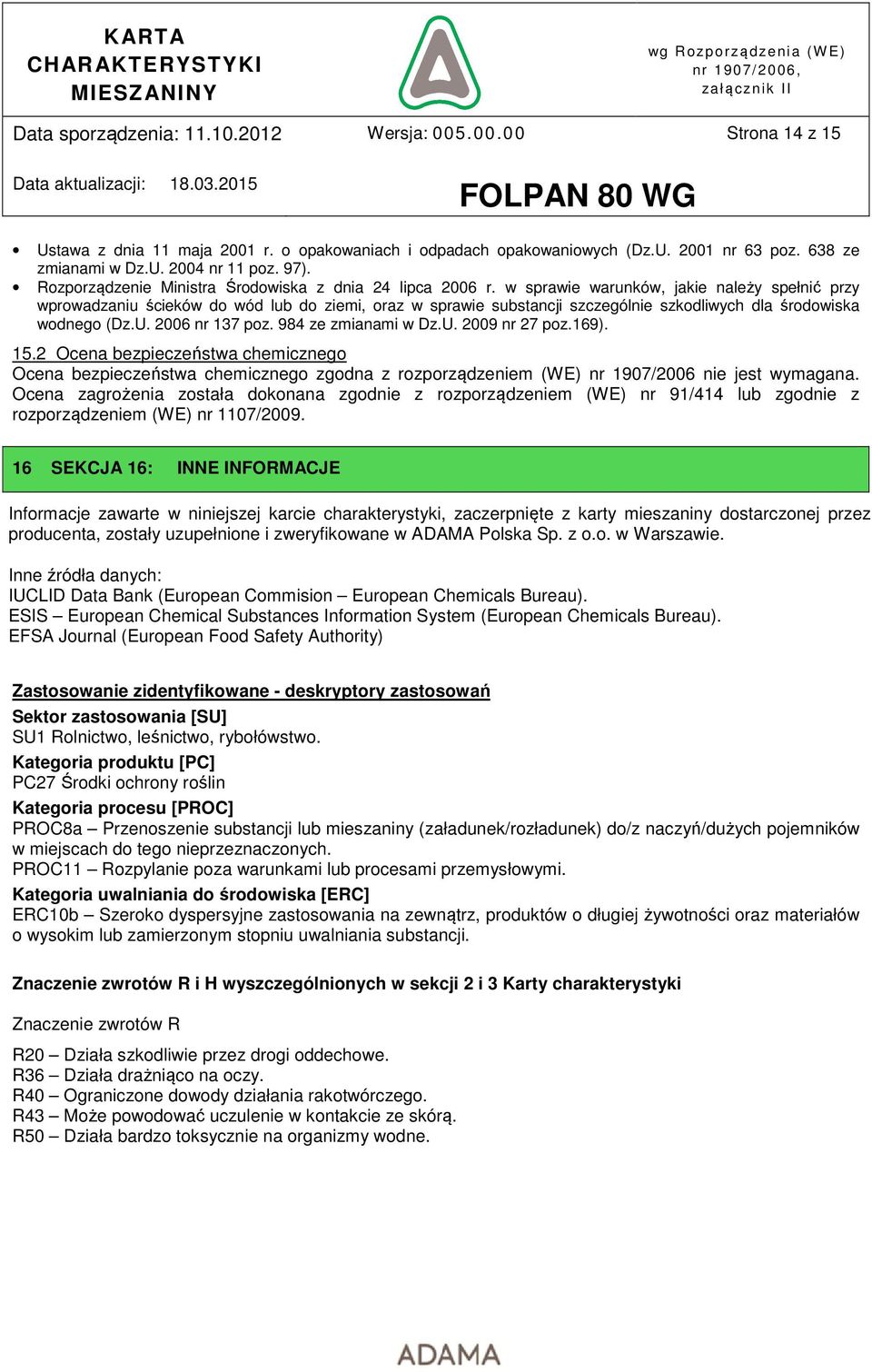 w sprawie warunków, jakie należy spełnić przy wprowadzaniu ścieków do wód lub do ziemi, oraz w sprawie substancji szczególnie szkodliwych dla środowiska wodnego (Dz.U. 2006 nr 137 poz.