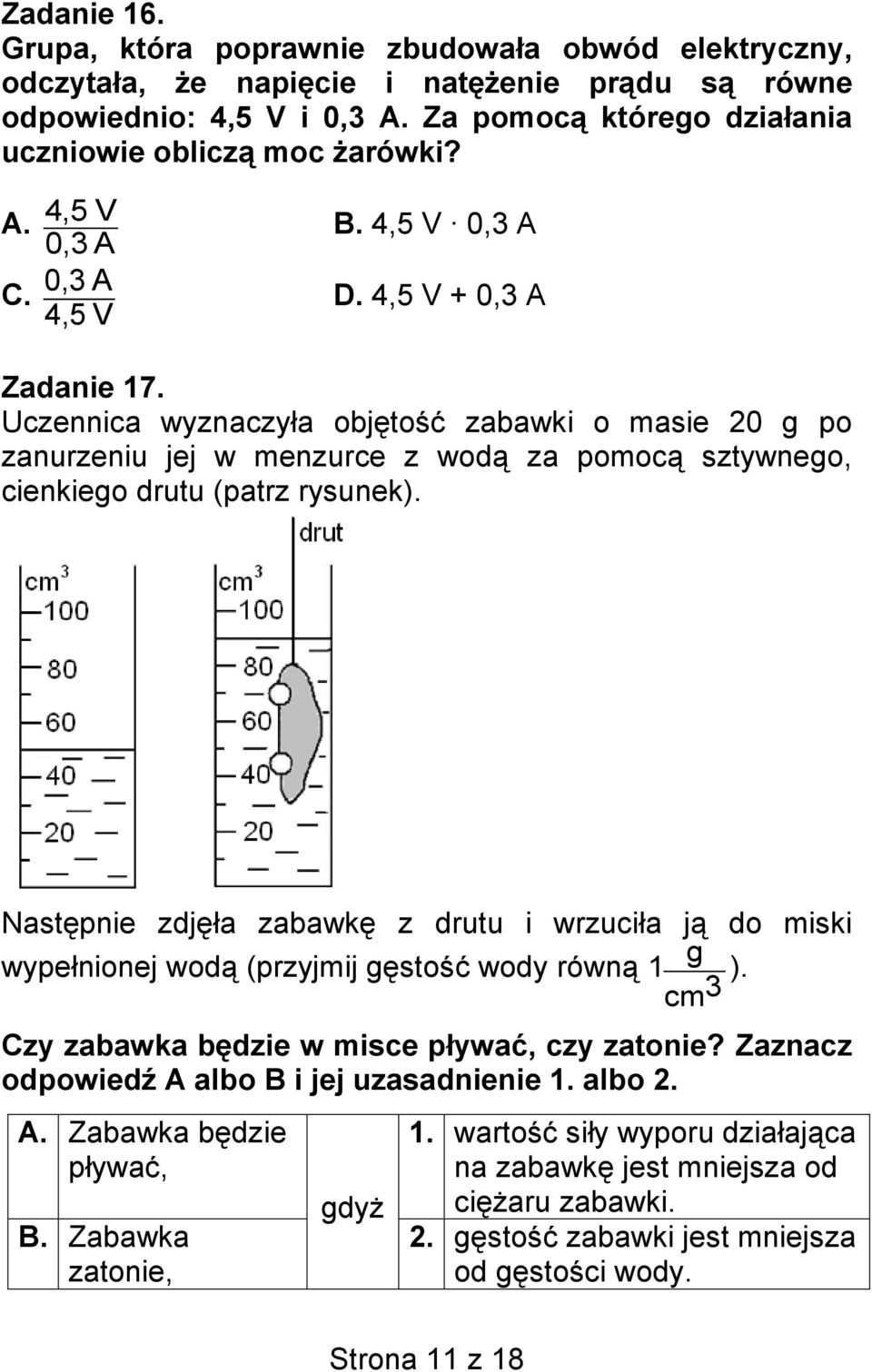 Uczennica wyznaczyła objętość zabawki o masie 20 g po zanurzeniu jej w menzurce z wodą za pomocą sztywnego, cienkiego drutu (patrz rysunek).