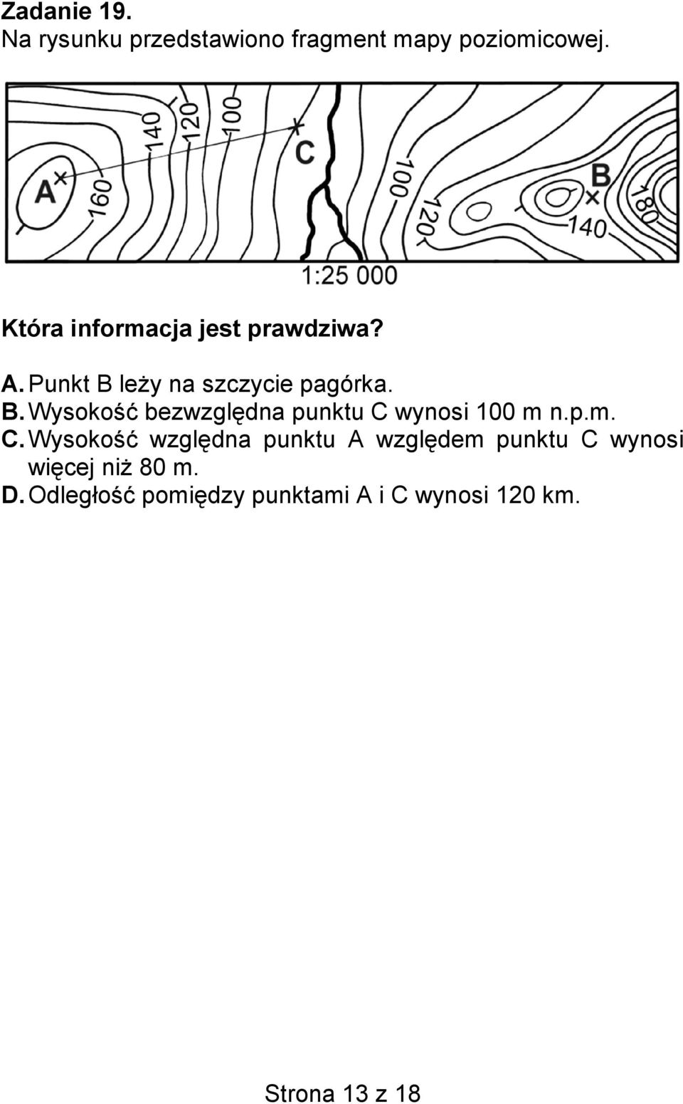 leży na szczycie pagórka. B. Wysokość bezwzględna punktu C 