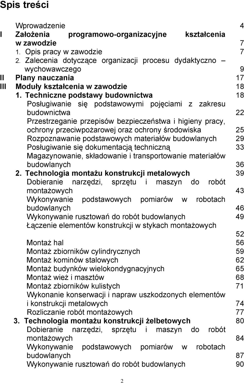 Techniczne podstawy budownictwa 18 Posługiwanie się podstawowymi pojęciami z zakresu budownictwa 22 Przestrzeganie przepisów bezpieczeństwa i higieny pracy, ochrony przeciwpożarowej oraz ochrony