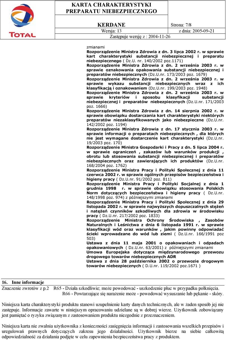 1679) Rozporządzenie Ministra Zdrowia z dn. 2 września 2003 r. w sprawie wykazu substancji niebezpiecznych wraz z ich klasyfikacją i oznakowaniem (Dz.U.nr. 199/2003 poz.