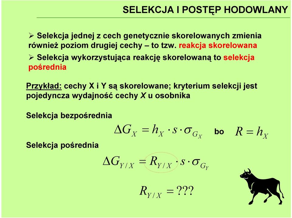 cechy X i Y są skelwane; kyteiu selekcji jest pjedyncza wydajnść cechy X u sbnika