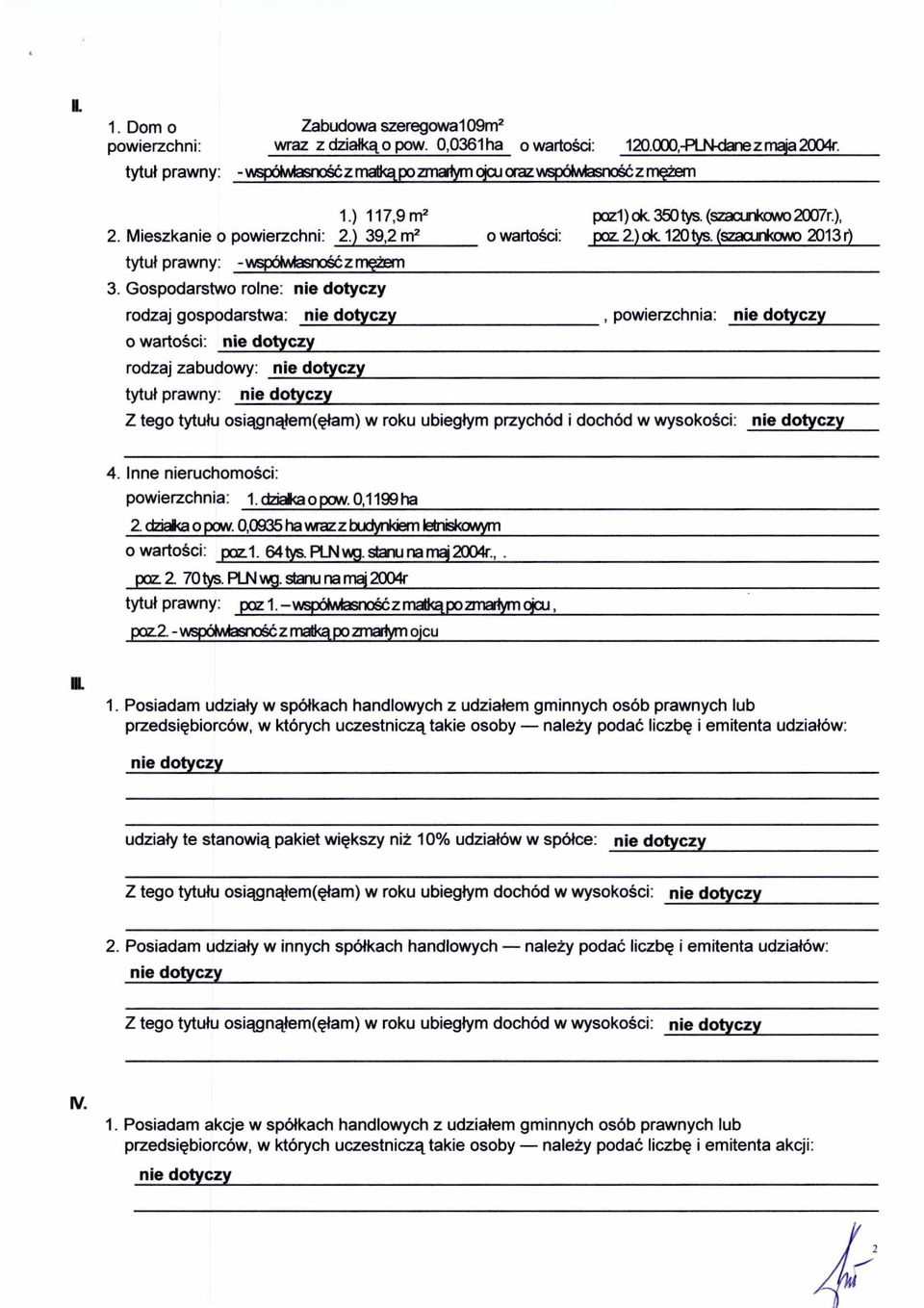 Gospodarstwo rolne: rodzaj gospodarstwa:, powierzchnia: o warto ści: rodzaj zabudowy: tytu ł prawny: Z tego tytu łu osi ągn ąłem( ęłam) w roku ubieg łym przychód i dochód w wysoko ści: 4.