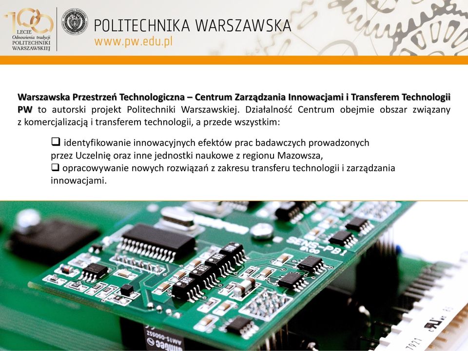 Działalność Centrum obejmie obszar związany z komercjalizacją i transferem technologii, a przede wszystkim: