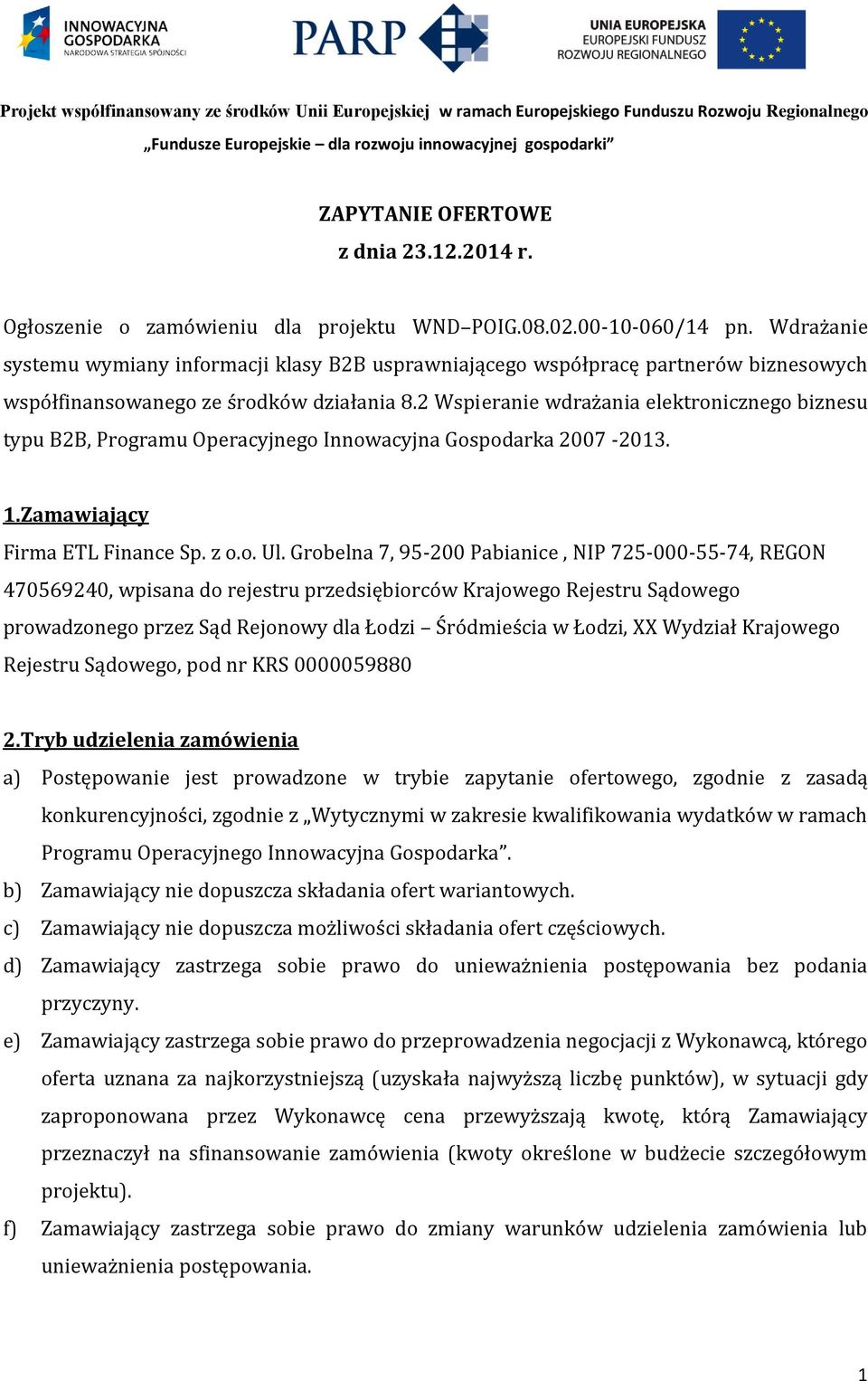 2 Wspieranie wdrażania elektronicznego biznesu typu B2B, Programu Operacyjnego Innowacyjna Gospodarka 2007-2013. 1.Zamawiający Firma ETL Finance Sp. z o.o. Ul.