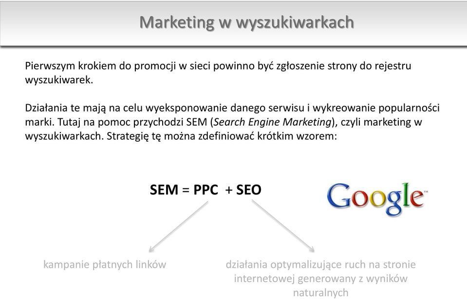 Tutaj na pomoc przychodzi SEM (Search Engine Marketing), czyli marketing w wyszukiwarkach.