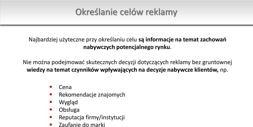 Nie można podejmować skutecznych decyzji dotyczących reklamy bez gruntownej wiedzy na temat