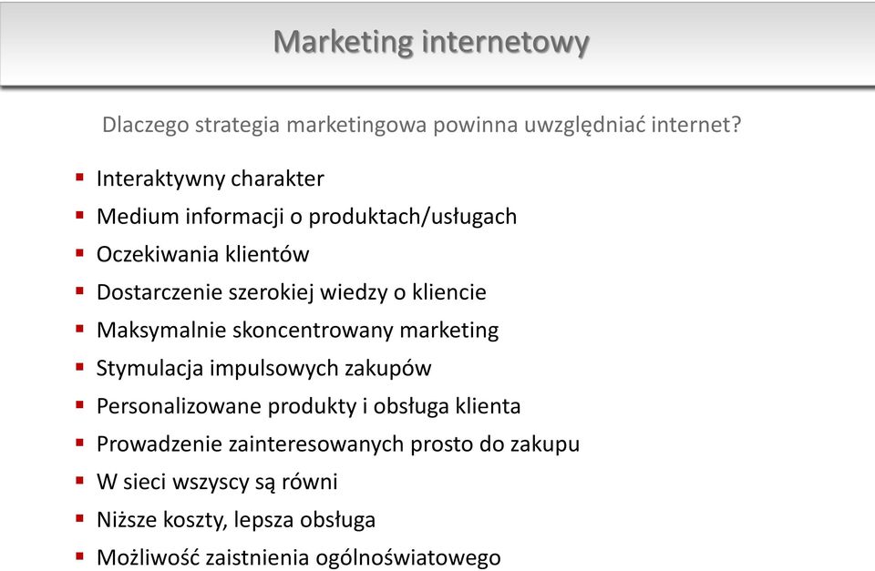 o kliencie Maksymalnie skoncentrowany marketing Stymulacja impulsowych zakupów Personalizowane produkty i obsługa