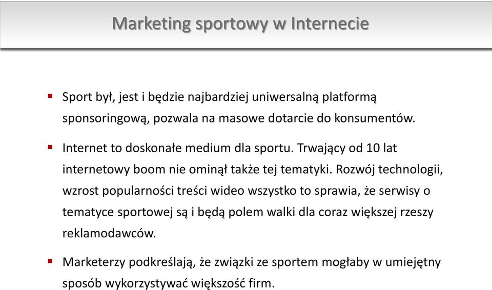 Rozwój technologii, wzrost popularności treści wideo wszystko to sprawia, że serwisy o tematyce sportowej są i będą polem walki dla