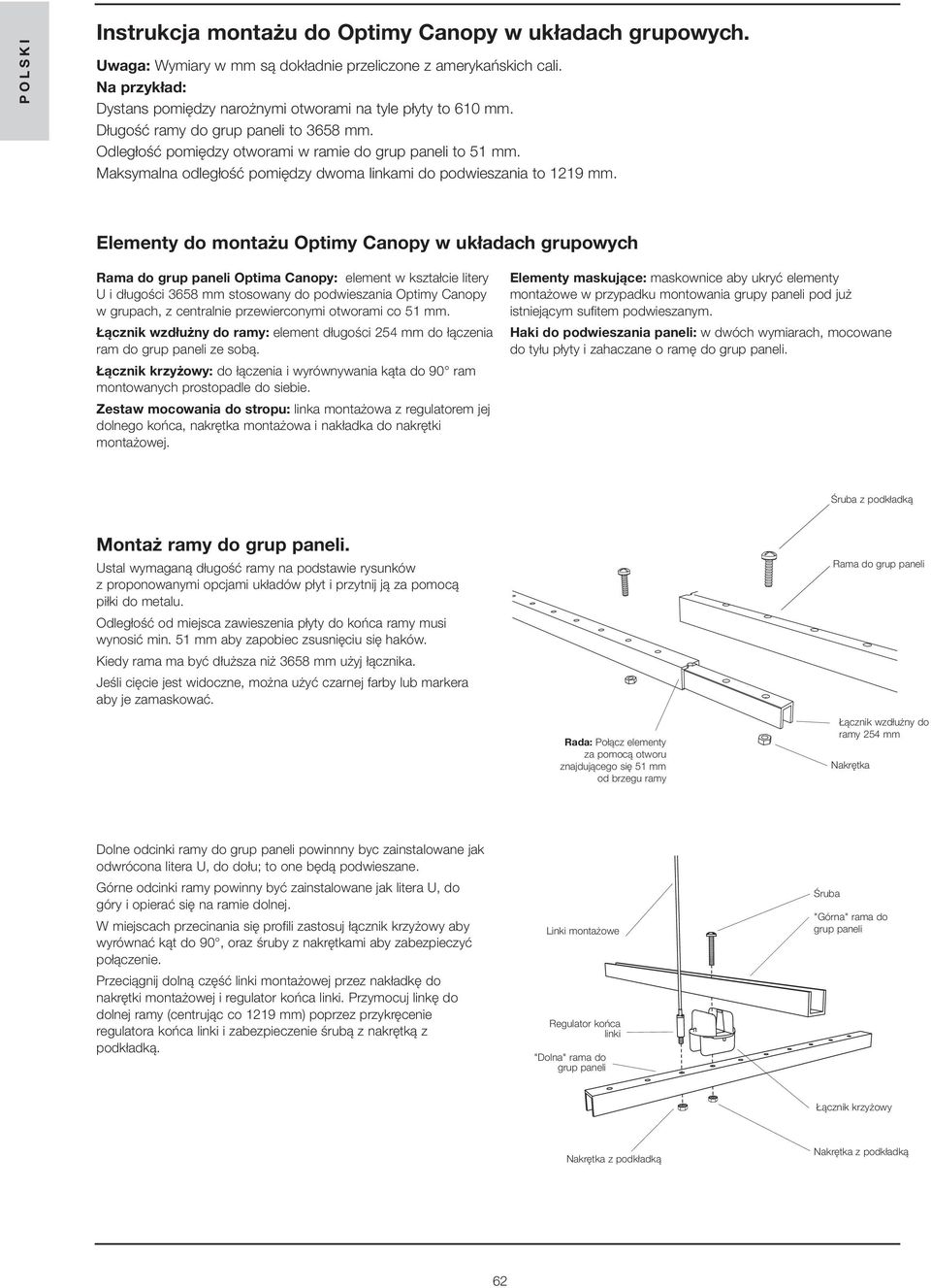 Elementy do montażu Optimy Canopy w układach grupowych Rama do grup paneli Optima Canopy: element w kształcie litery U i długości 3658 mm stosowany do podwieszania Optimy Canopy w grupach, z