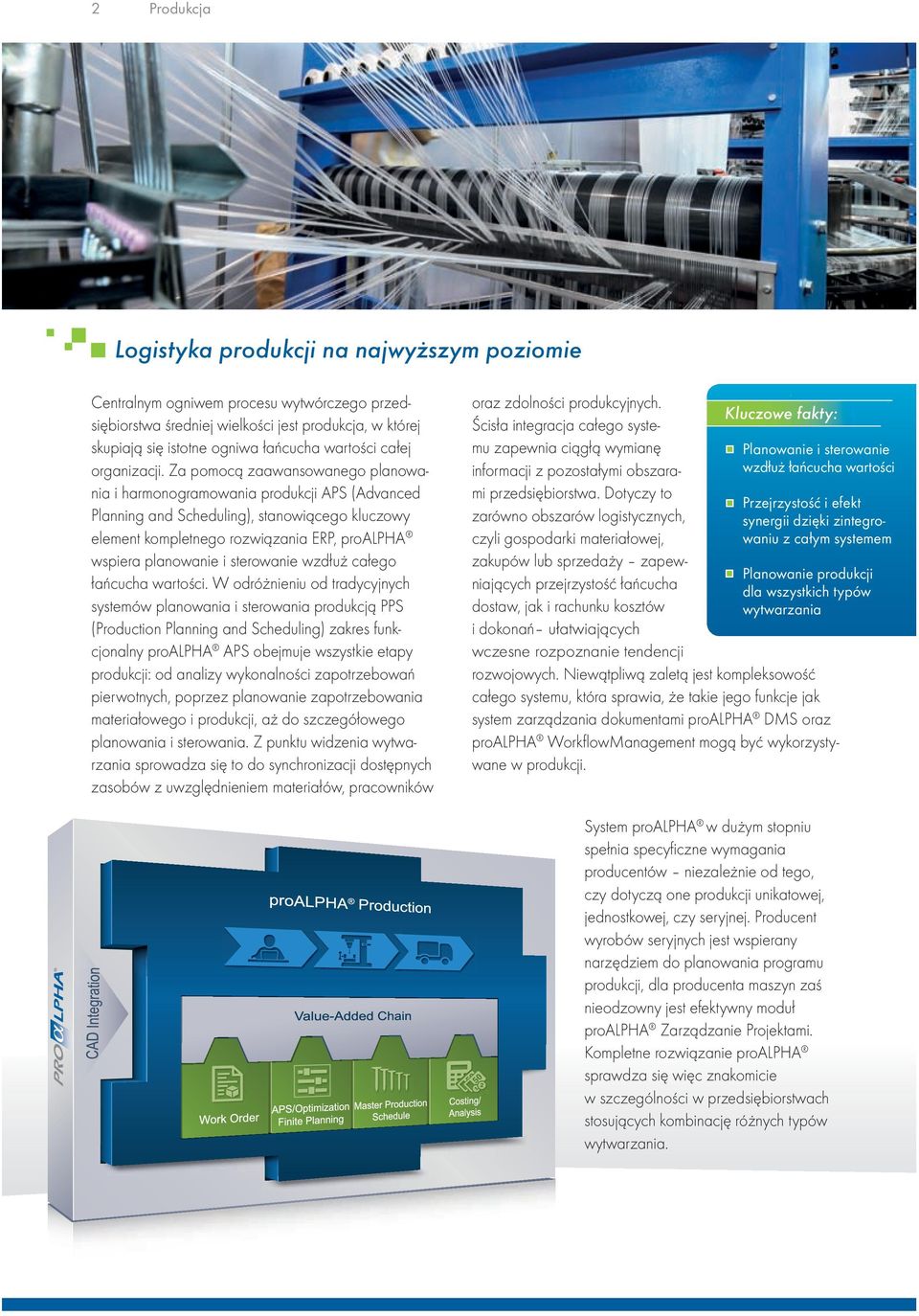 Za pomocą zaawansowanego planowania i harmonogramowania produkcji APS (Advanced Planning and Scheduling), stanowiącego kluczowy element kompletnego rozwiązania ERP, proalpha wspiera planowanie i