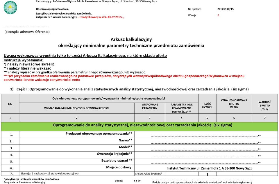 ****)W przypadku zamówienia realizowanego na podstawie przepisów, dotyczących wewnątrzwspólnotowego obrotu gospodarczego Wykonawca w miejscu cen/wartości brutto wskazuje ceny/wartości netto 1) Część